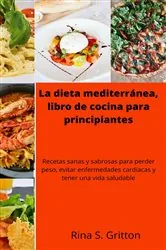 Book cover of La dieta mediterránea, libro de cocina para principiantes by Rina S. Gritton