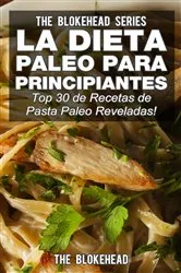 Book cover of La Dieta Paleo Para Principiantes ¡Top 30 de Recetas de Pasta Paleo Reveladas! by Unknown
