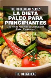 Book cover of La Dieta Paleo Para Principiantes ¡Top 40 de Recetas de Almuerzos Paleo Reveladas! by The Blokehead