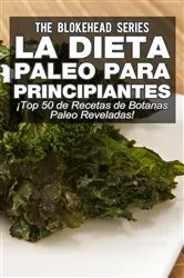 Book cover of La Dieta Paleo Para Principiantes ¡Top 50 de Recetas de Botanas Paleo Reveladas! by The Blokehead