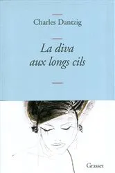 Book cover of La diva aux longs cils by Charles Dantzig