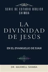 Book cover of La Divinidad de Jesús en el Evangelio de Juan by Maxwell Shimba