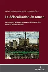 Book cover of La délocalisation du roman by Anne-Sophie Donnarieix