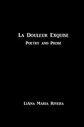 Book cover of La Douleur Exquise by LiAna Maria Rivera