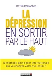 Book cover of La dépression, en sortir par le haut by Dr. Tim Cantopher