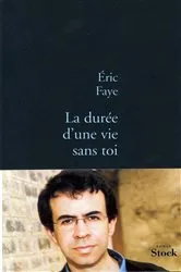 Book cover of La durée d'une vie sans toi by Eric Faye