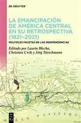 Book cover of La emancipación de América Central en su retrospectiva (1821–2021) by Laurin Blecha