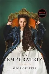 Book cover of La emperatriz by Gigi Griffis
