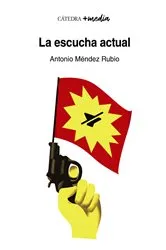Book cover of La escucha actual by Antonio Méndez Rubio