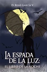 Book cover of La Espada De La Luz: El Libro De La Noche by D. René García V.