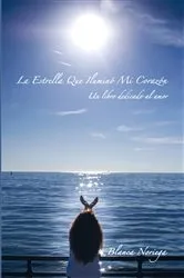Book cover of La Estrella Que Iluminó Mi Corazón by Blanca Noriega