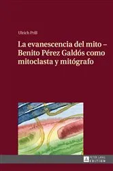 Book cover of La evanescencia del mito – Benito Pérez Galdós como mitoclasta y mitógrafo by Werner Elsner