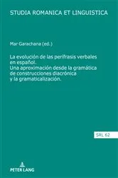 Book cover of La evolución de las perífrasis verbales en español. Una aproximación desde la gramática de construcciones diacrónica y la gramaticalización by Araceli López Serena