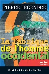 Book cover of La Fabrique de l'homme occidental by Pierre Legendre
