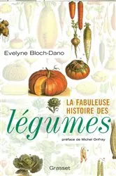 Book cover of La fabuleuse histoire des légumes by Evelyne Bloch-Dano