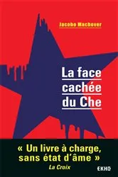 Book cover of La face cachée du Che by Jacobo Machover