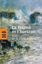 Book cover of La falaise et l'horizon by Jean de la Croix Robert