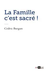 Book cover of La famille c'est sacré ! by Père Cédric Burgun
