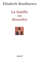 Book cover of La famille en désordre by Elisabeth Roudinesco