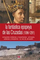 Book cover of La fantástica epopeya de las Cruzadas (1096-1291) by Bernard Baudouin