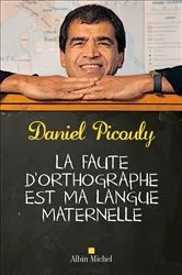 Book cover of La Faute d'orthographe est ma langue maternelle by Daniel Picouly
