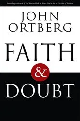 Book cover of La fe y la duda by John Ortberg