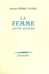 Book cover of La femme cette énigme by Docteur Pierre Vachet