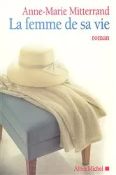 Book cover of La Femme de sa vie by Anne-Marie Mitterrand