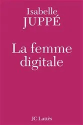 Book cover of La femme digitale by Isabelle Juppé