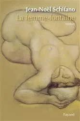 Book cover of La femme-fontaine by Jean-Noël Schifano