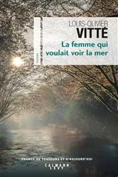 Book cover of La femme qui voulait voir la mer by Louis-Olivier Vitté