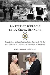 Book cover of La feuille d'érable et la Croix-Blanche by Christopher McCreery