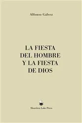 Book cover of La Fiesta del Hombre y la Fiesta de Dios by Alfonso Gálvez