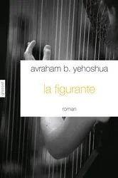 Book cover of La figurante by Avraham B. Yehoshua