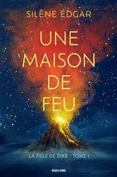 Book cover of La Fille de Diké, T1  : Une maison de feu by Silène Edgar