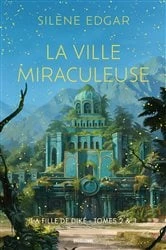 Book cover of La Fille de Diké, T2 & T3  : La Ville miraculeuse by Silène Edgar