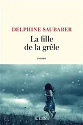 Book cover of La fille de la grêle by Delphine Saubaber