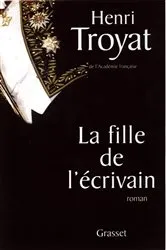 Book cover of La fille de l'écrivain by Henri Troyat