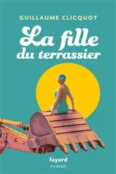 Book cover of La fille du terrassier by Guillaume Clicquot