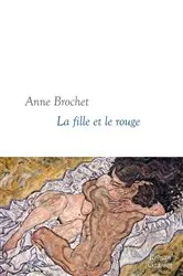 Book cover of La fille et le rouge by Anne Brochet
