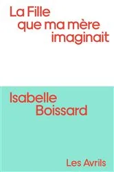 Book cover of La Fille que ma mère imaginait by Unknown