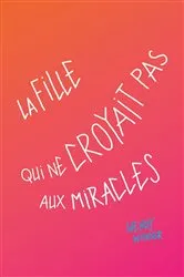 Book cover of La fille qui ne croyait pas aux miracles by Wendy Wunder