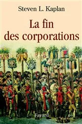 Book cover of La fin des corporations by Steven L. Kaplan