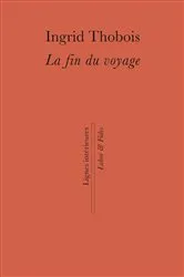 Book cover of La fin du voyage by Ingrid Thobois