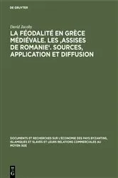 Book cover of La féodalité en Grèce médiévale. Les 'Assises de Romanie'. Sources, application et diffusion by Unknown