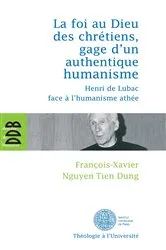 Book cover of La foi au Dieu des chrétiens, gage d'un authentique humanisme by François-Xavier Nguyen Tien Dung