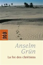 Book cover of La foi des chrétiens by Anselm Grun