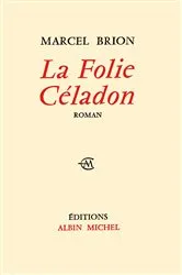 Book cover of La Folie Céladon by Marcel Brion