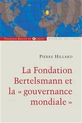 Book cover of La fondation Bertelsmann et la gouvernance mondiale by Pierre Hillard