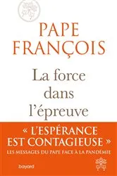 Book cover of La force dans l'épreuve by Pape François